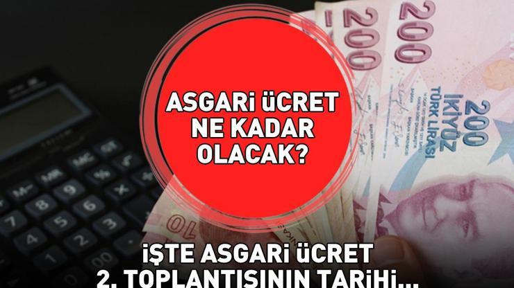 ASGARİ ÜCRET 2026 TOPLANTISI TARİHİ VE SAATİ | Asgari ücret 2. toplantısı ne zaman, saat kaçta Brüt-net asgari ücret ne kadar olacak Yüzde 20, 30, 40 zamlı maaş hesaplama