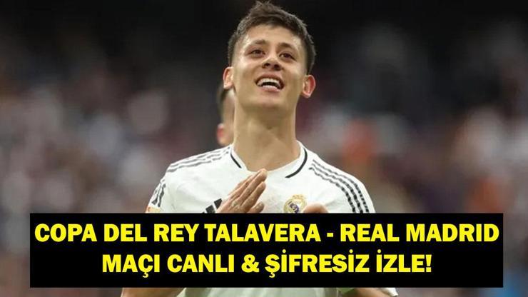 COPA DEL REY | TALAVERA - REAL MADRİD MAÇI CANLI İZLE! İspanya Kral Kupası Talavera - Real Madrid maçı saat kaçta, hangi kanalda? Arda Güler İlk 11'de Mi?