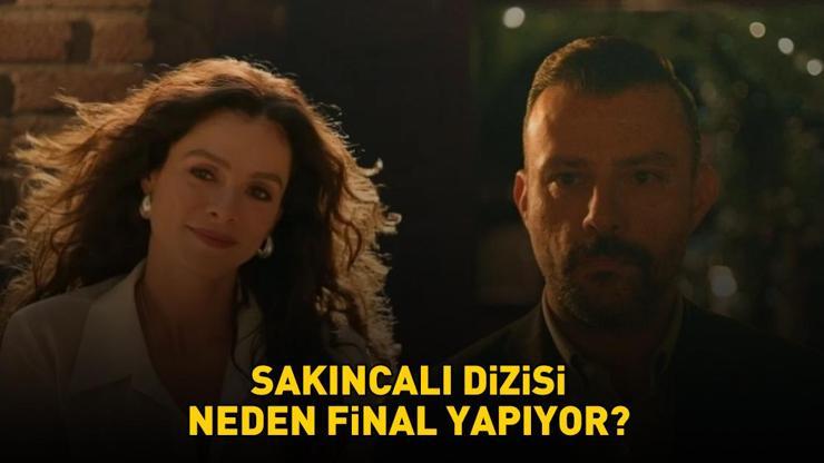 SAKINCALI DİZİSİ FİNAL YAPIYOR! Salih Bademci ve Özge Özpirinçci'li Sakıncalı dizisi neden final yapıyor? Sakıncalı dizisi bitiş nedeni!