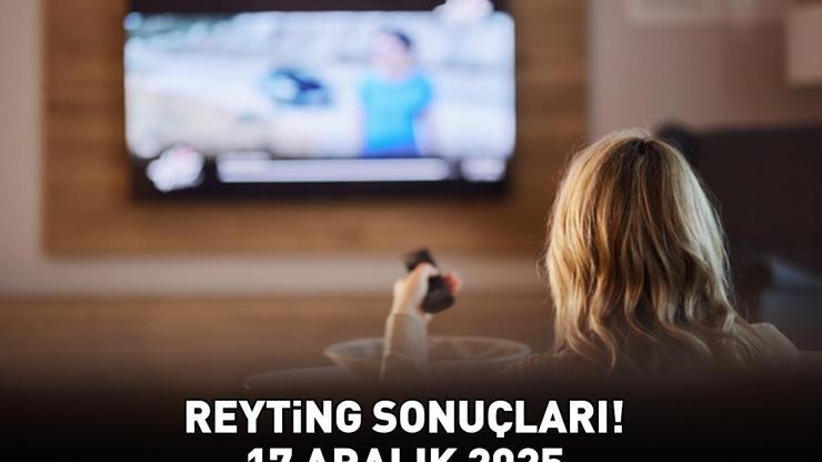 17 ARALIK 2025 REYTİNG SONUÇLARI AÇIKLANDI Reyting sonuçlarında kim birinci oldu Eşref Rüya, MasterChef, Sahipsizler, Kuruluş Orhan...