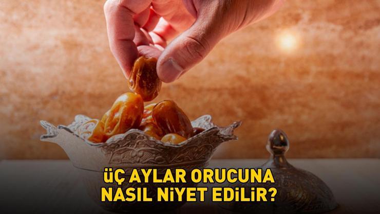 ÜÇ AYLAR ORUCU | Üç Aylarda Oruç Tutulur Mu? Diyanet'e Göre Üç Aylar Orucuna Nasıl Niyet Edilir? ÜÇ AYLAR ORUCU | Üç Aylarda Oruç Tutulur Mu? Diyanet'e Göre Üç Aylar Orucuna Nasıl Niyet Edilir?