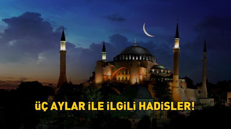 ÜÇ AYLAR İLE İLGİLİ HADİSLER | Üç aylar hadisleri nelerdir? Hz. Muhammed'in (S.A.V) üç aylar hakkındaki hadisleri! ÜÇ AYLAR İLE İLGİLİ HADİSLER | Üç aylar hadisleri nelerdir? Hz. Muhammed'in (S.A.V) üç aylar hakkındaki hadisleri!