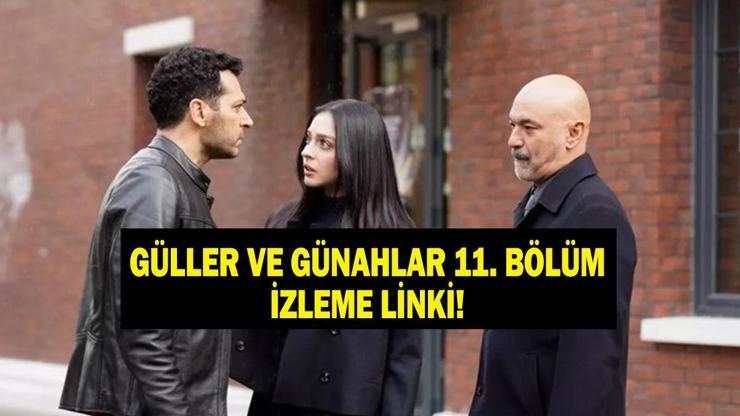 GÜLLER VE GÜNAHLAR 11. BÖLÜM FULL HD İZLE İşte Kanal D Güller ve Günahlar 11. Bölüm İzleme Linki...