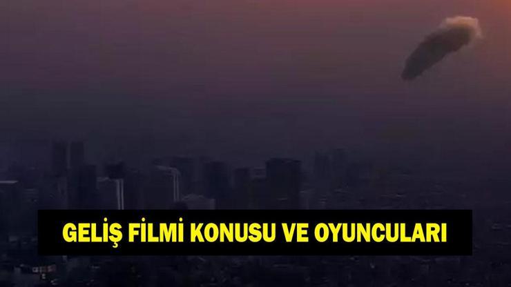 Geliş filminin konusu nedir? Geliş filminin oyuncuları kimler?