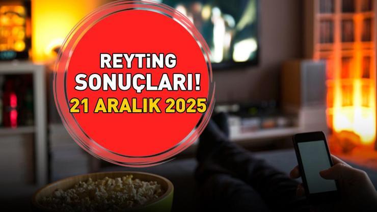 21 ARALIK 2025 REYTİNG SONUÇLARI AÇIKLANDI Reyting sonuçlarında kim birinci oldu Bahar, Kim Milyoner Olmak İster, MasterChef...