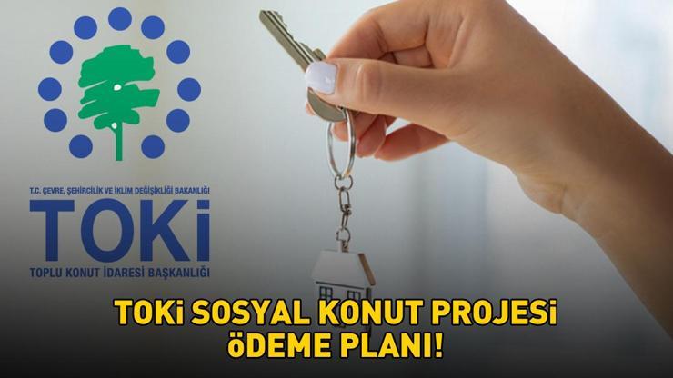 TOKİ ÖDEME PLANI 2025 | 1+1, 2+1 TOKİ 500 Bin Sosyal Konut Projesi evleri ne kadar, kaç taksit Aylık taksit ücreti ve peşinat tutarı