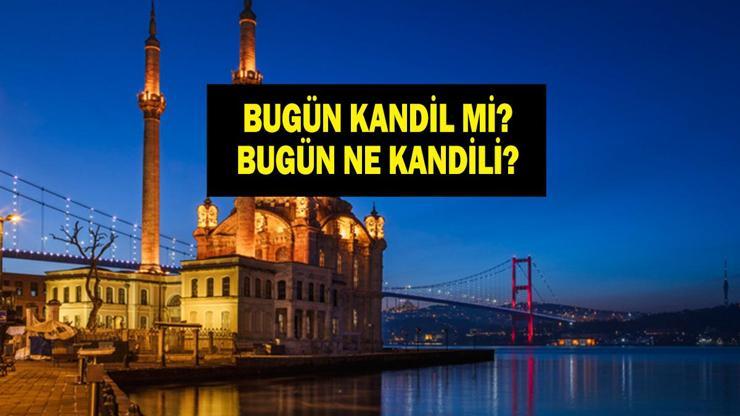 BUGÜN KANDİL Mİ Bugün Regaip Kandili Mi Bugün Ne Kandili 2025 Üç Aylar Tesbihi Nasıl Başlanır Diyanete Göre Kandil Takvimi...