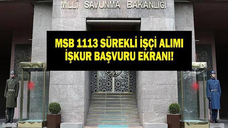 MİLLİ SAVUNMA BAKANLIĞI İŞÇİ ALIMI BAŞVURU: MSB 1113 işçi alımı ne zaman, başvuru nasıl yapılır, şartlar neler İşte kontenjan dağılımı...