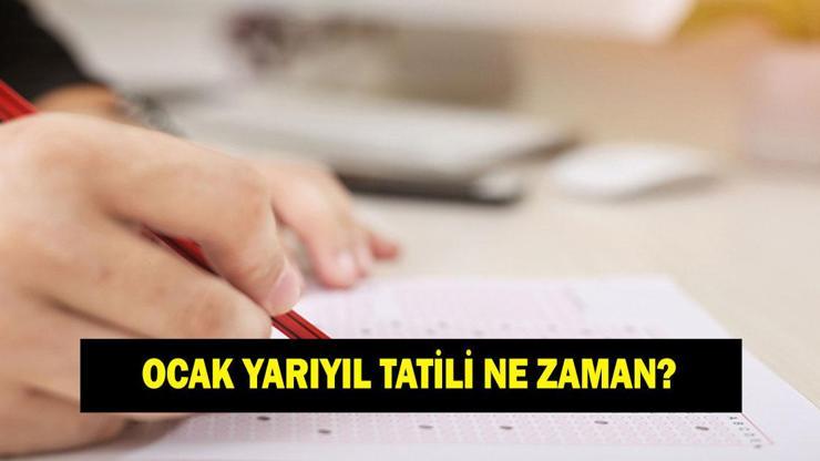OCAK 15 TATİL NE ZAMAN Yarıyıl tatili (sömestr) ne zaman başlayacak ve bitecek 2026 karne tarihi