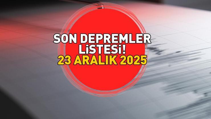 SON DEPREMLER LİSTESİ 23 ARALIK 2025 | Deprem mi oldu, nerede, kaç şiddetinde Kandilli Rasathanesi-AFAD açıkladı Balıkesir, Denizli, Tunceli...