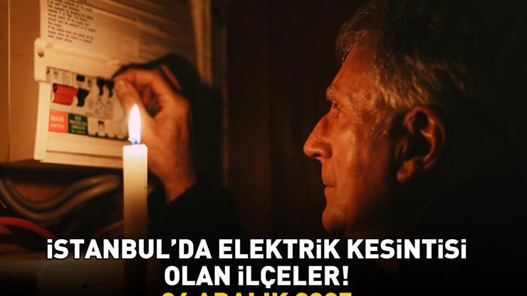 İSTANBULDA ELEKTRİK KESİNTİSİ OLAN İLÇELER 24 ARALIK 2025 | İstanbul’da Elektrik Kesintisi Saat Kaçta Bitecek Sarıyer, Fatih, Eyüpsultan...