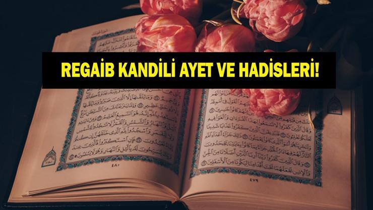 REGAİP KANDİLİ HADİSLERİ VE AYETLERİ: Regaip Kandili ile ilgili hadisler ve ayetler nelerdir