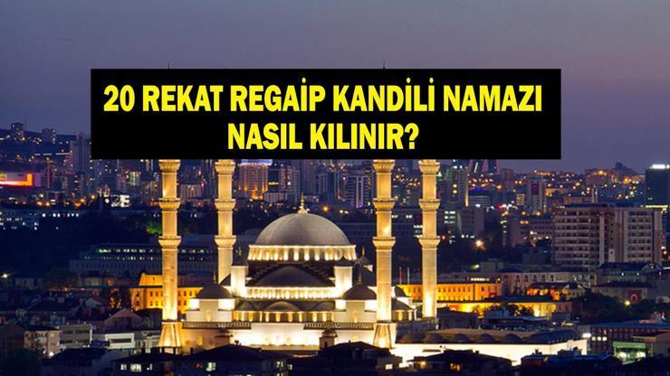 20 REKAT REGAİP KANDİLİ NAMAZI KILINIŞI: Regaip Kandili 20 Rekat Namazı Nasıl Kılınır Namaza Nasıl Niyet Edilir