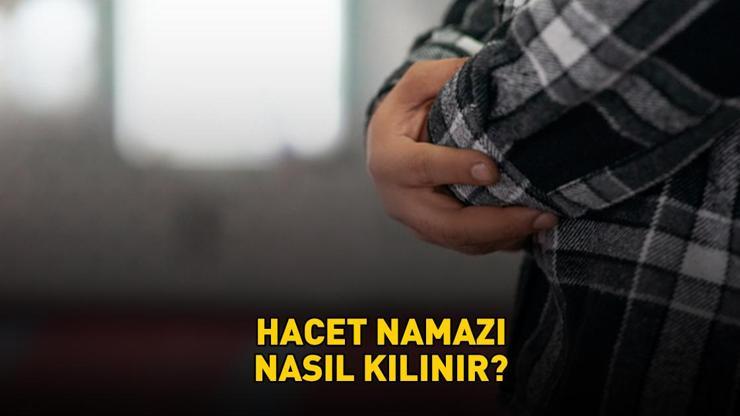 REGAİP KANDİLİ HACET NAMAZI KILINIŞI | Hacet namazı nasıl kılınır, kaç rekat? Diyanet'e göre hacet namazında hangi dualar edilir?