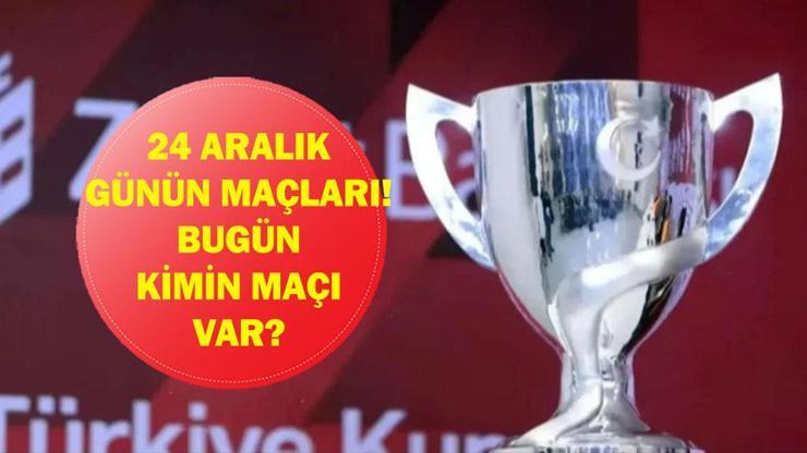  Bugün Hangi Maçlar Var? Türkiye Kupası Samsunspor Eyüpspor Maçı Hangi Kanalda, Saat Kaçta? İşte 24 Aralık Günün Maçları...