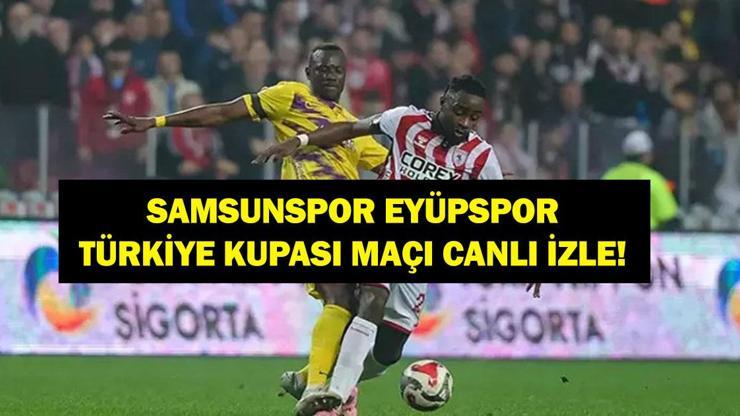  Ziraat Türkiye Kupası Samsunspor Eyüpspor Maçı Hangi Kanalda, Saat Kaçta? İşte Canlı Yayın Ekranı ve Maç Kadrosu...