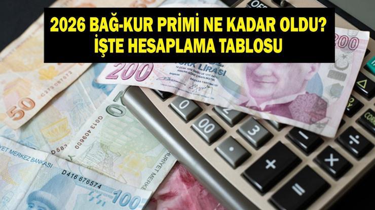 2026 BAĞ - KUR PRİMİ NE KADAR: Zamlı yeni Bağ-Kur prim tutarı hesaplama tablosu Yeni 2026 Bağkur primi ne kadar oldu, en düşük kaç TL