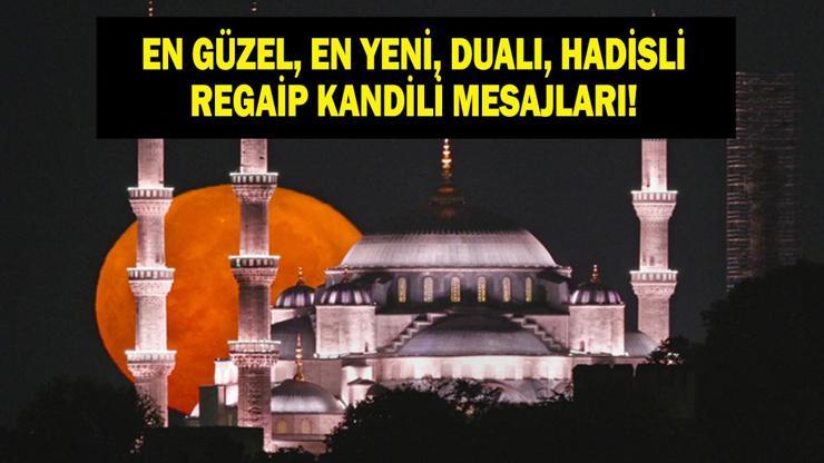 RESİMLİ REGAİP KANDİLİ MESAJLARI 2025| Anne, Baba, Eş ve Sevgiliye Özel Yeni, Anlamlı, Dualı, Ayetli Regaip Kandili Mesajları
