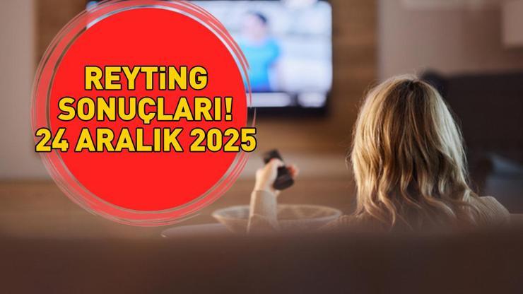 SON DAKİKA | 24 ARALIK 2025 REYTİNG SONUÇLARI AÇIKLANDI Reyting sonuçlarında kim birinci oldu Eşref Rüya, Taşacak Bu Deniz, MasterChef...