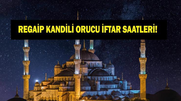 REGAİP KANDİLİ ORUCU İFTAR SAATLERİ: 25 Aralık Perşembe Akşam Ezanı Saat Kaçta Bugün İftar Saat Kaçta Diyanete Göre Ankara, İstanbul, İzmir Ezan Vakitleri...