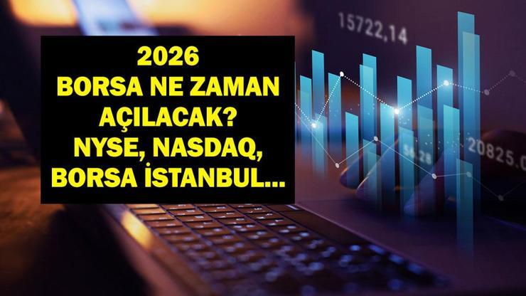 2026 BORSA NE ZAMAN AÇILACAK Borsa İstanbul, NYSE ve Nasdaq Wall Street 2026 Resmi Tatil Günleri ve Erken Kapanış Saatleri