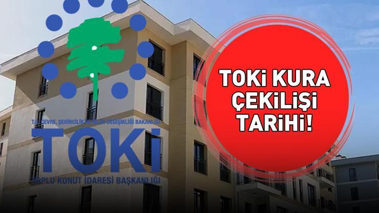 TOKİ KURA ÇEKİLİŞİ TARİHİ 2025 - 2026 | Ankara, İstanbul 1+1, 2+1 TOKİ 500 bin sosyal konut kura çekilişi hangi tarihte, ilk hangi ilden başlayacak
