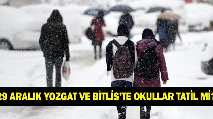 Yozgat ve Bitlis'te yarın okullar tatil mi? 29 Aralık Yozgat ve Bitlis'te okullar var mı yok mu? Yozgat ve Bitlis'te yarın okullar tatil mi? 29 Aralık Yozgat ve Bitlis'te okullar var mı yok mu?