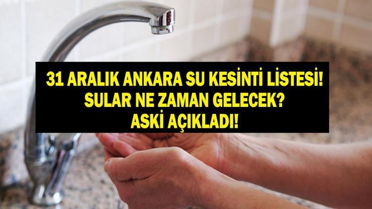 ANKARA SU KESİNTİSİ 31 ARALIK: Ankarada Sular Ne Zaman Gelecek ASKİ’den İlçelere Önemli Uyarı Yenimahalle, Etimesgut, Sincan, Mamak, Altındağ, Kazan, Sincan...