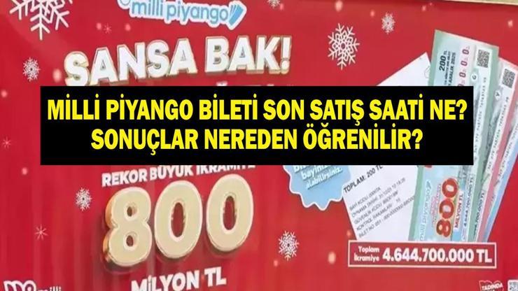 MİLLİ PİYANGO BİLET SATIŞLARI NE ZAMAN BİTİYOR 2026 Yılbaşı MP Çekiliş Biletleri Son Satış Saati Ne Biletler Ne Zamana Kadar Alınır