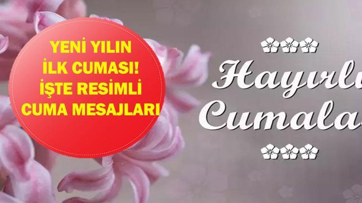 Yeni Yılın İlk Cumasına Özel Dualı ve Anlamlı Mesajlar! İşte Eşe, Dosta, Akrabaya Göndermelik Dualı ve Anlamlı Cuma Sözleri... Yeni Yılın İlk Cumasına Özel Dualı ve Anlamlı Mesajlar! İşte Eşe, Dosta, Akrabaya Göndermelik Dualı ve Anlamlı Cuma Sözleri...