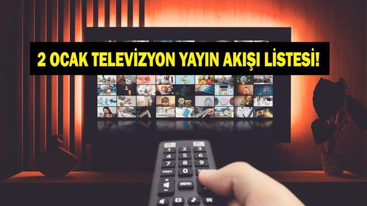 2 OCAK YAYIN AKIŞI: Bu Akşam Hangi Diziler Var Bu Akşam Arka Sokaklar Var Mı 2 Ocak Cuma TV Yayın Akışı Listesi