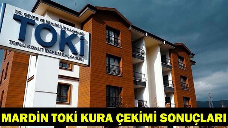  TOKİ 500 Bin Sosyal Konut Mardin kura sonuçları asil ve yedek isim listesi!