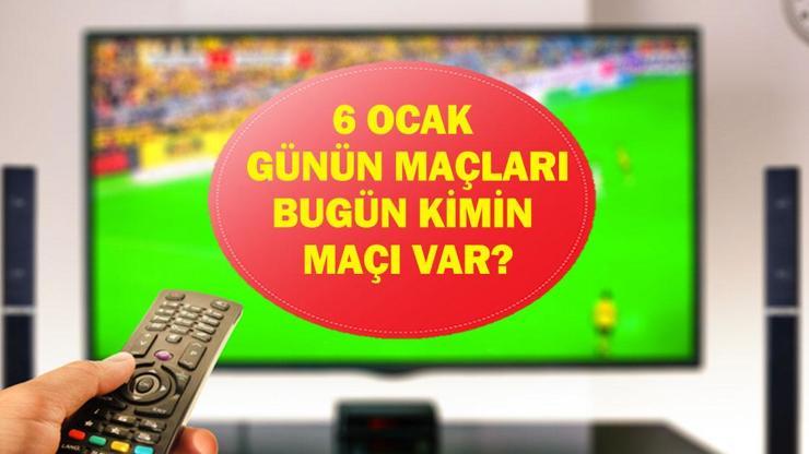 6 OCAK GÜNÜN MAÇLARI: Bugün Hangi Maçlar Var? Fenerbahçe Samsunspor Maçı Hangi Kanalda, Saat Kaçta? İşte 6 Ocak Salı Günün Maçları...
