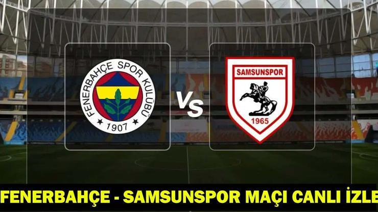 FENERBAHÇE - SAMSUNSPOR MAÇI CANLI İZLE | FB SAMSUN Turkcell Süper Kupa Yarı Final maçı izleme bilgileri!