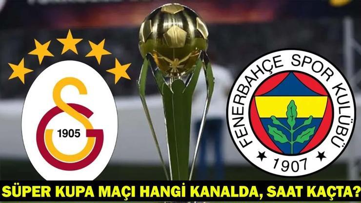 GALATASARAY - FENERBAHÇE MAÇI HANGİ KANALDA? GS - FB maçı ne zaman, saat kaçta? SÜPER KUPA FİNALİ SON DAKİKA! GALATASARAY - FENERBAHÇE MAÇI HANGİ KANALDA? GS - FB maçı ne zaman, saat kaçta? SÜPER KUPA FİNALİ SON DAKİKA!