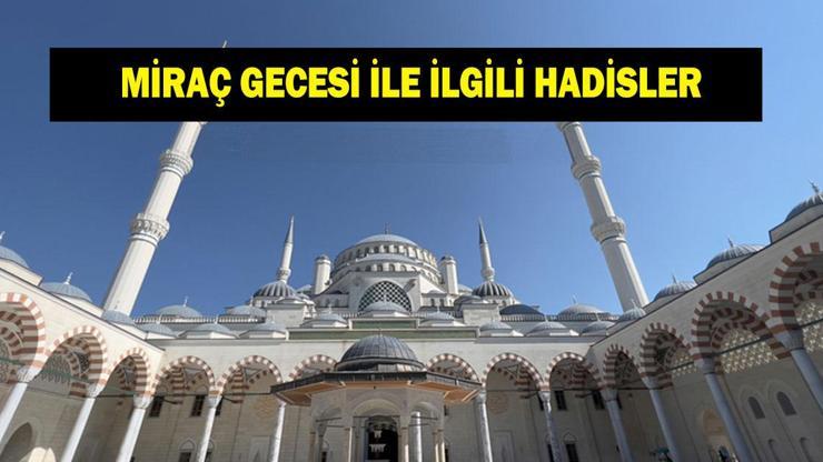 Miraç nedir ve kelime anlamı ne demek Miraç Gecesi ve Kandili ile ilgili hadisler ve ayetler neler
