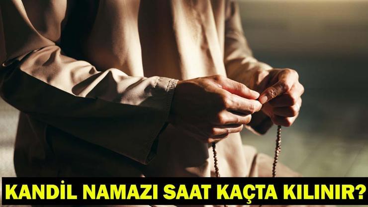 KANDİL NAMAZI SAAT KAÇTA KILINIR? Miraç Kandili Namazları Ne Zaman Kılınır?
