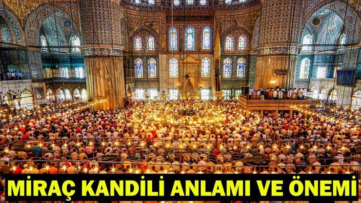 Miraç Kandilinin anlamı, önemi ve fazileti nelerdir Miraç Kandilinde ne olmuştur