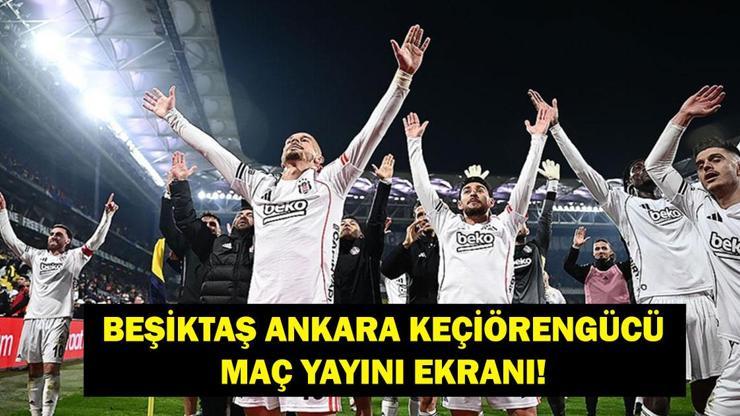  Türkiye Ziraat Kupası Beşiktaş Keçiörengücü Maçı Hangi Kanalda, Saat Kaçta? Maç Kadrosu ve Canlı Yayın Detayları...