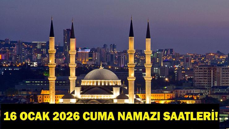  Bu Hafta Cuma Namazı Saat Kaçta? İzmir, Ankara, İstanbul Diyanet'e Göre İl İl 16 Ocak 2026 Cuma Saatleri...
