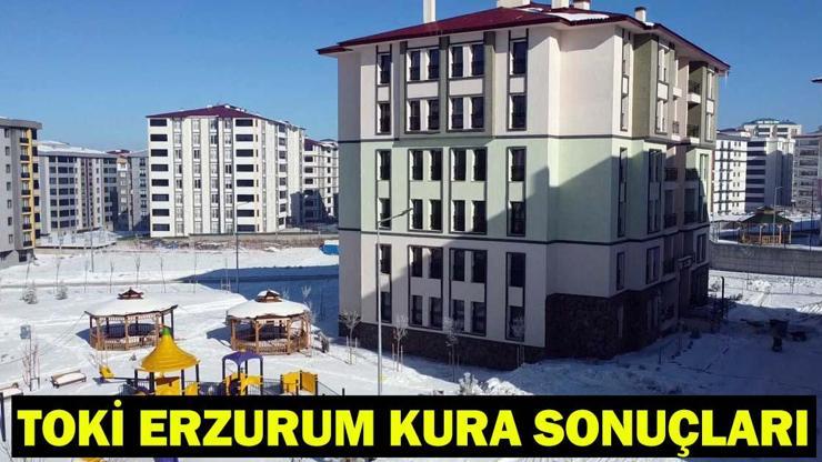  Erzurum TOKİ kura sonuçları asil/yedek isim listesi açıklandı mı?