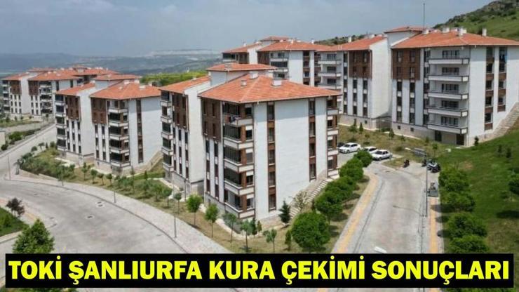 TOKİ ŞANLIURFA KURA ÇEKİMİ CANLI İZLE| Şanlıurfa TOKİ konut kurası sonuçları listesi açıklandı mı?