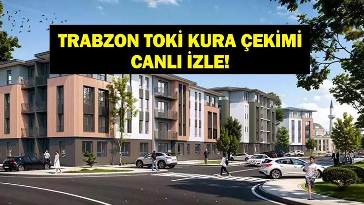 TOKİ TRABZON KURA ÇEKİMİ CANLI İZLE| Trabzon TOKİ konut kurası sonuçları listesi açıklandı mı? Asil ve yedek isim listesi