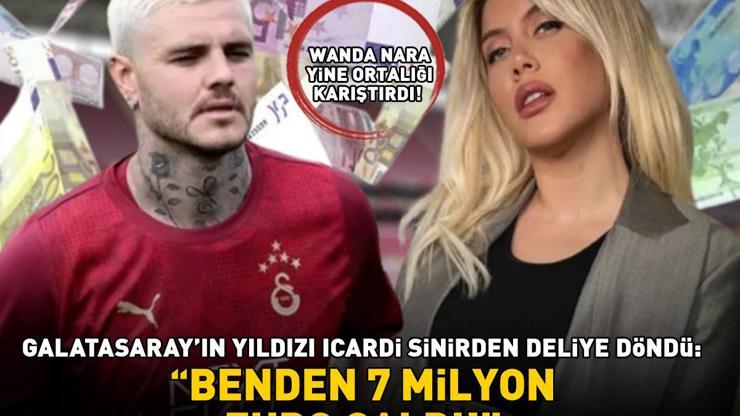 Galatasarayın yıldızı Mauro Icardi sinirden deliye döndü Wanda Nara yine ortalığı karıştırdı BENDEN 7 MİLYON EURO ÇALDI