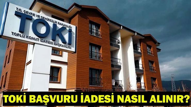 TOKİ BAŞVURU İADE İŞLEMİ| TOKİ başvuru parası iadesi nasıl ve nereden alınır? 5 bin TL ücretin iade süreci!