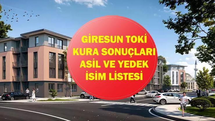 TOKİ GİRESUN KURA SONUÇLARI 2026: Giresun TOKİ konut kurası sonuçları listesi açıklandı mı İşte asil ve yedek isim listesi...