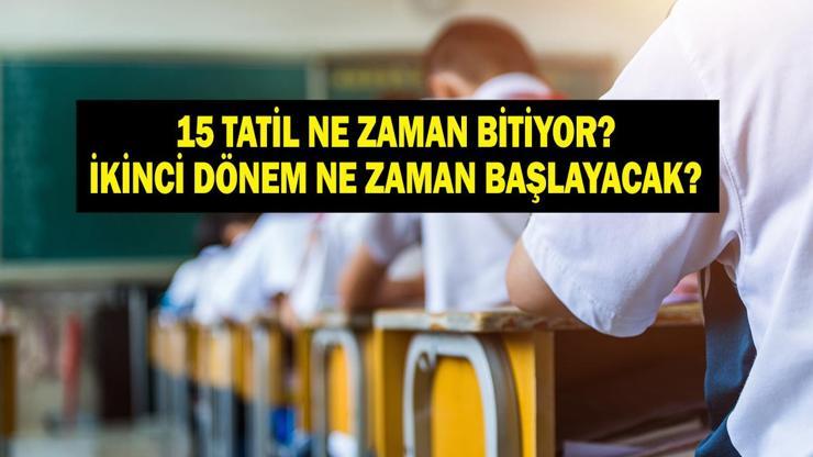 15 TATİL (SÖMESTR) BİTİŞ TARİHİ 2026 Yarıyıl tatili (15 tatil) kaç gün 15 tatil (sömestr) ne zaman bitecek Okullar ne zaman açılacak İkinci dönem ne zaman başlayacak