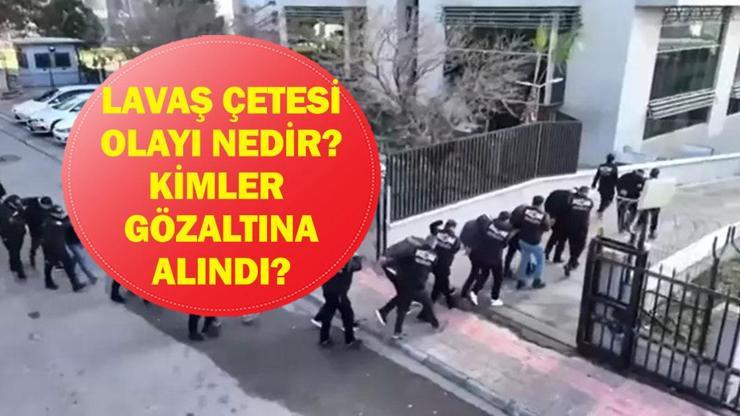 LAVAŞ ÇETESİ OLAYI NEDİR? Lavaş Çetesi Üyeleri Kimler? Suç Örgütü Çökertildi 85 Banka Hesabına El Konuldu!