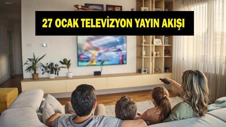 27 OCAK TV YAYIN AKIŞI: Bugün Televizyonda Neler Var Bugün Hangi Diziler Var İşte 27 Ocak Salı TV Yayın Akışı...