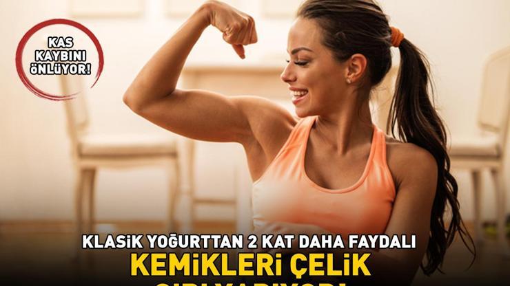 YOĞURTTAN 2 KAT DAHA FAYDALI Protein deposu: Kemikleri çelik gibi yapıyor, kas kaybını önlüyor